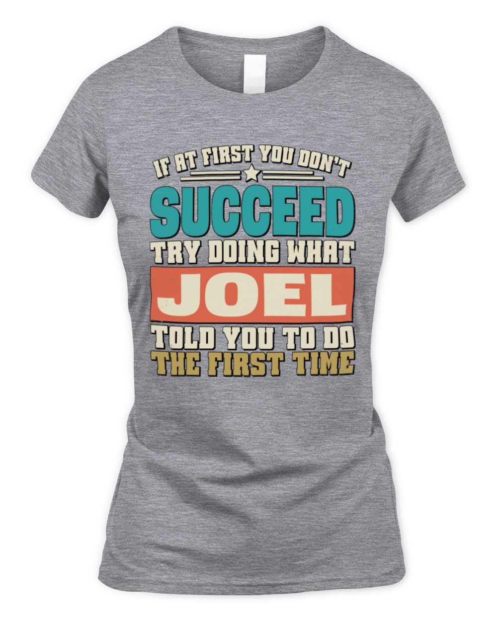 If at First You Don't Succeed Funny Vintage Shirt JOEL M1-53 / Women's Standard T-Shirt / sport grey