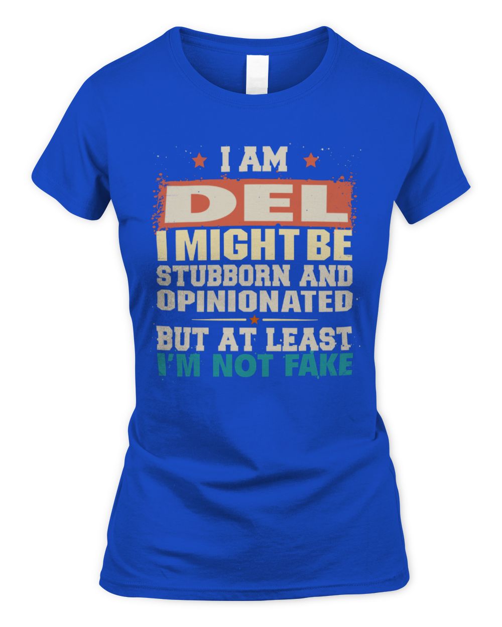 I Am Name I Might Be Stubborn and Opinionated Graphic T-Shirt DEL M1-72 / Women's Standard T-Shirt / royal