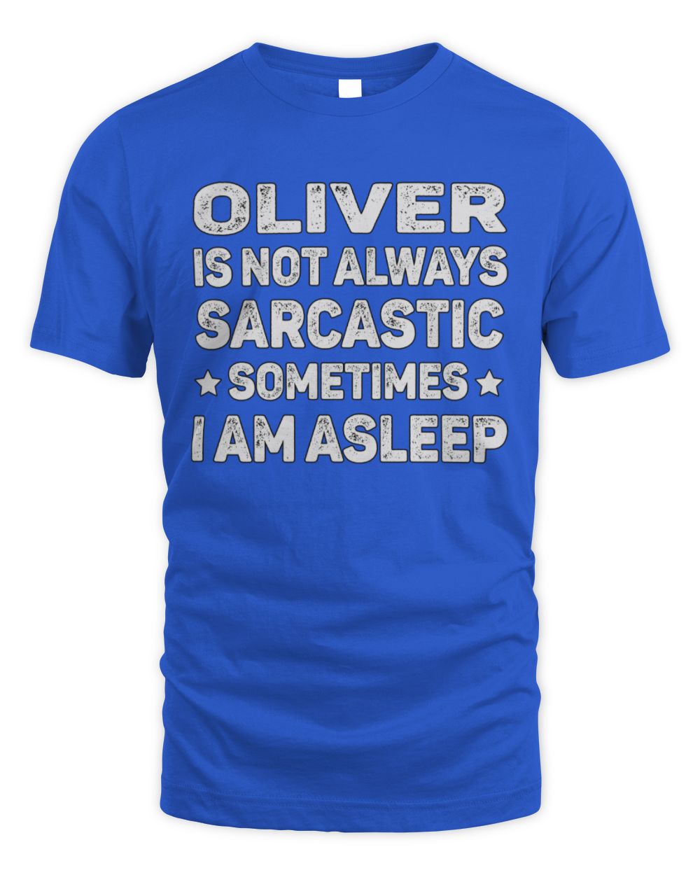 Your Name Is Not Always Sarcastic Funny T-Shirt OLIVER M1-62 / Unisex Standard T-Shirt / royal