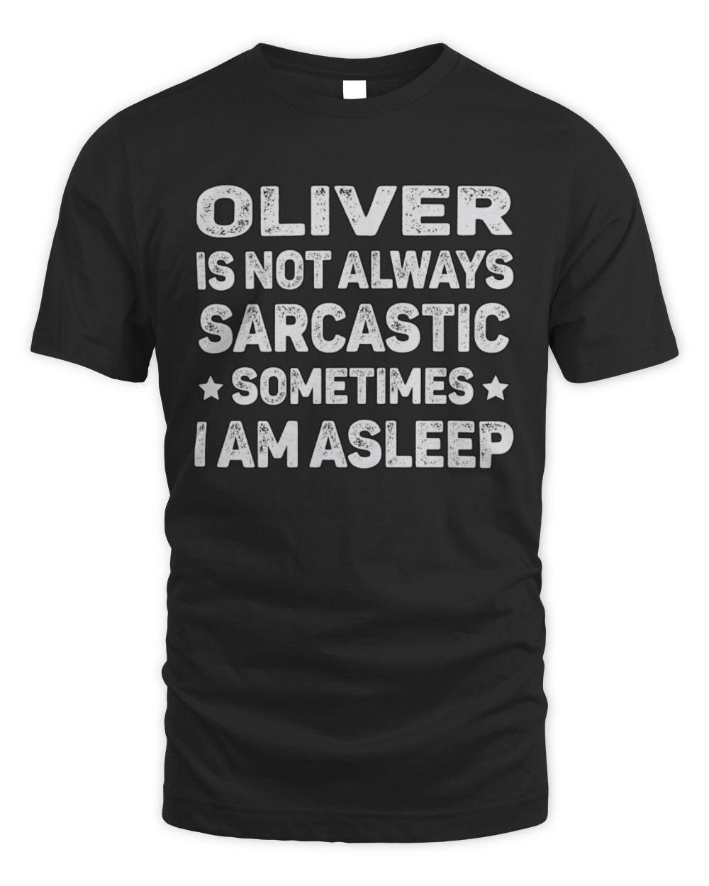 Your Name Is Not Always Sarcastic Funny T-Shirt OLIVER M1-62 / Unisex Standard T-Shirt / black