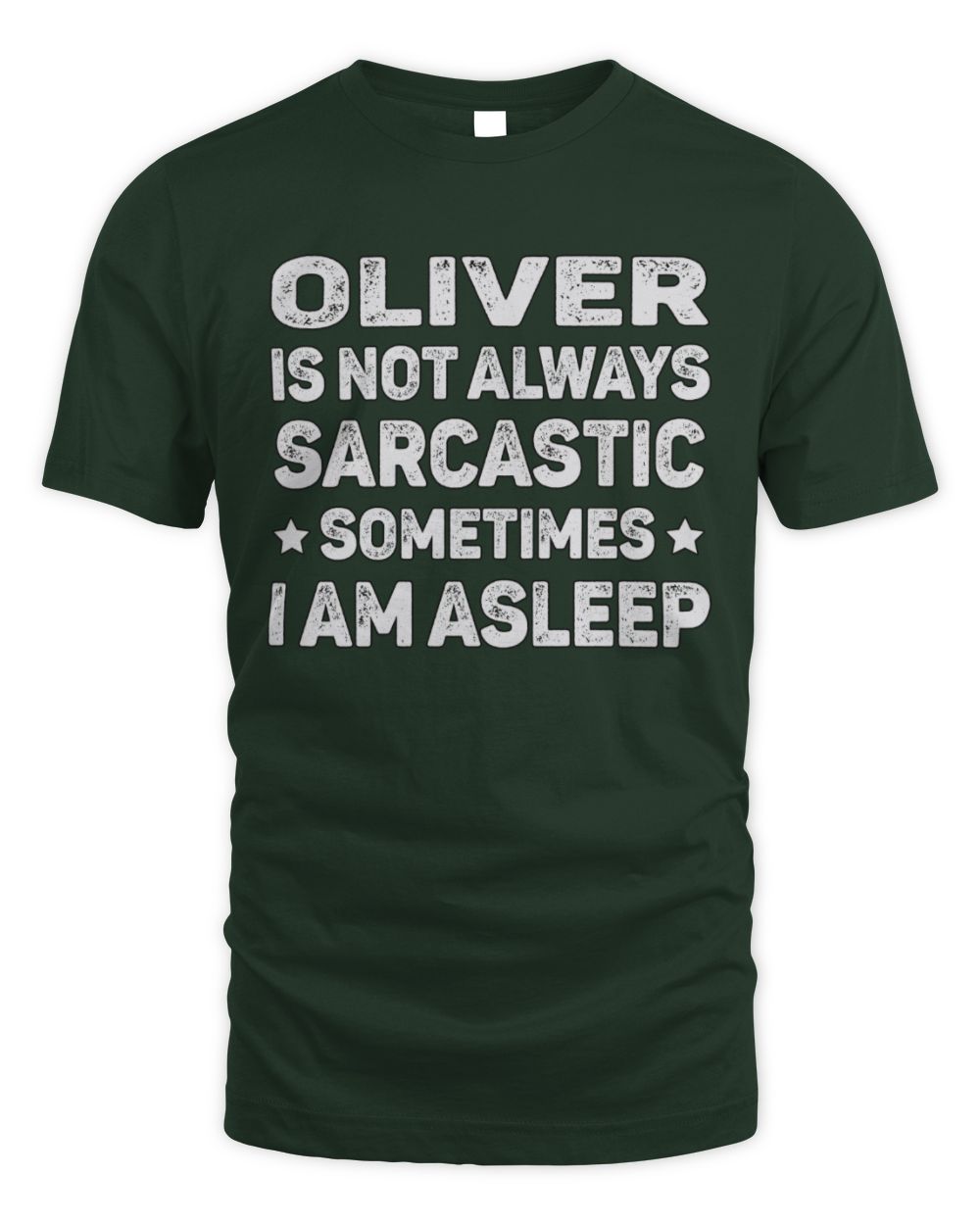 Your Name Is Not Always Sarcastic Funny T-Shirt OLIVER M1-62 / Unisex Standard T-Shirt / forest green