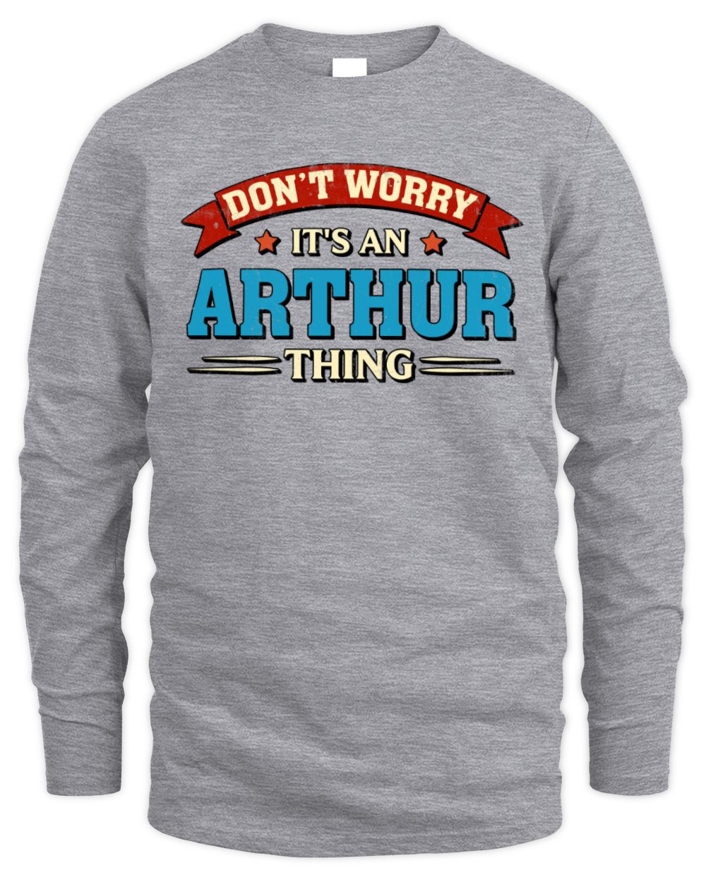 Don't Worry It's a Your Name Thing Funny Retro T-Shirt ARTHUR M1-57 / Men's Long Sleeved T-Shirt / sport grey