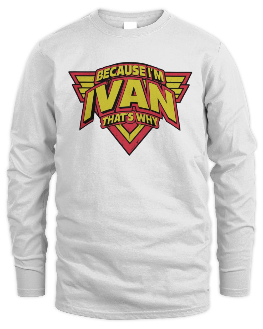 Because I'm Name That's Why Red and Yellow Logo Graphic T-Shirt IVAN M1-75 / Men's Long Sleeved T-Shirt / white