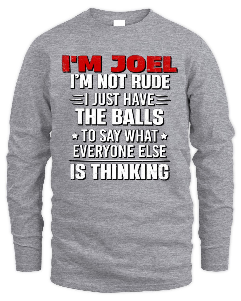 I'm Name I'm Not Rude I Just Have The Balls Funny T-Shirt JOEL M1-46 / Men's Long Sleeved T-Shirt / sport grey
