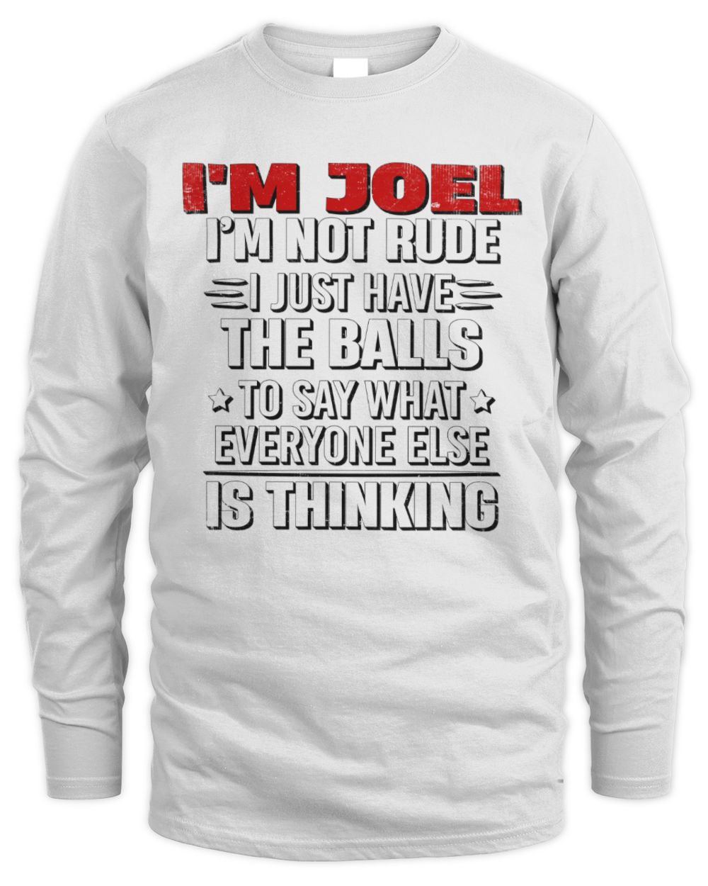 I'm Name I'm Not Rude I Just Have The Balls Funny T-Shirt JOEL M1-46 / Men's Long Sleeved T-Shirt / white