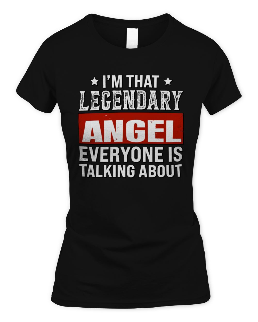 I'm That Legendary Name Everyone Is Talking About Funny Graphic T-Shirt ANGEL M1-73 / Women's Standard T-Shirt / black
