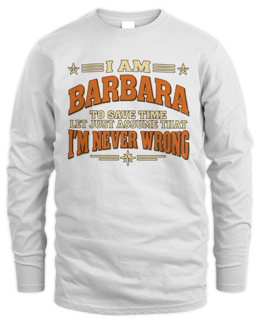 I'm Name Let's Just Assume I'm Never Wrong Retro Shirt BARBARA M1-64 / Men's Long Sleeved T-Shirt / white