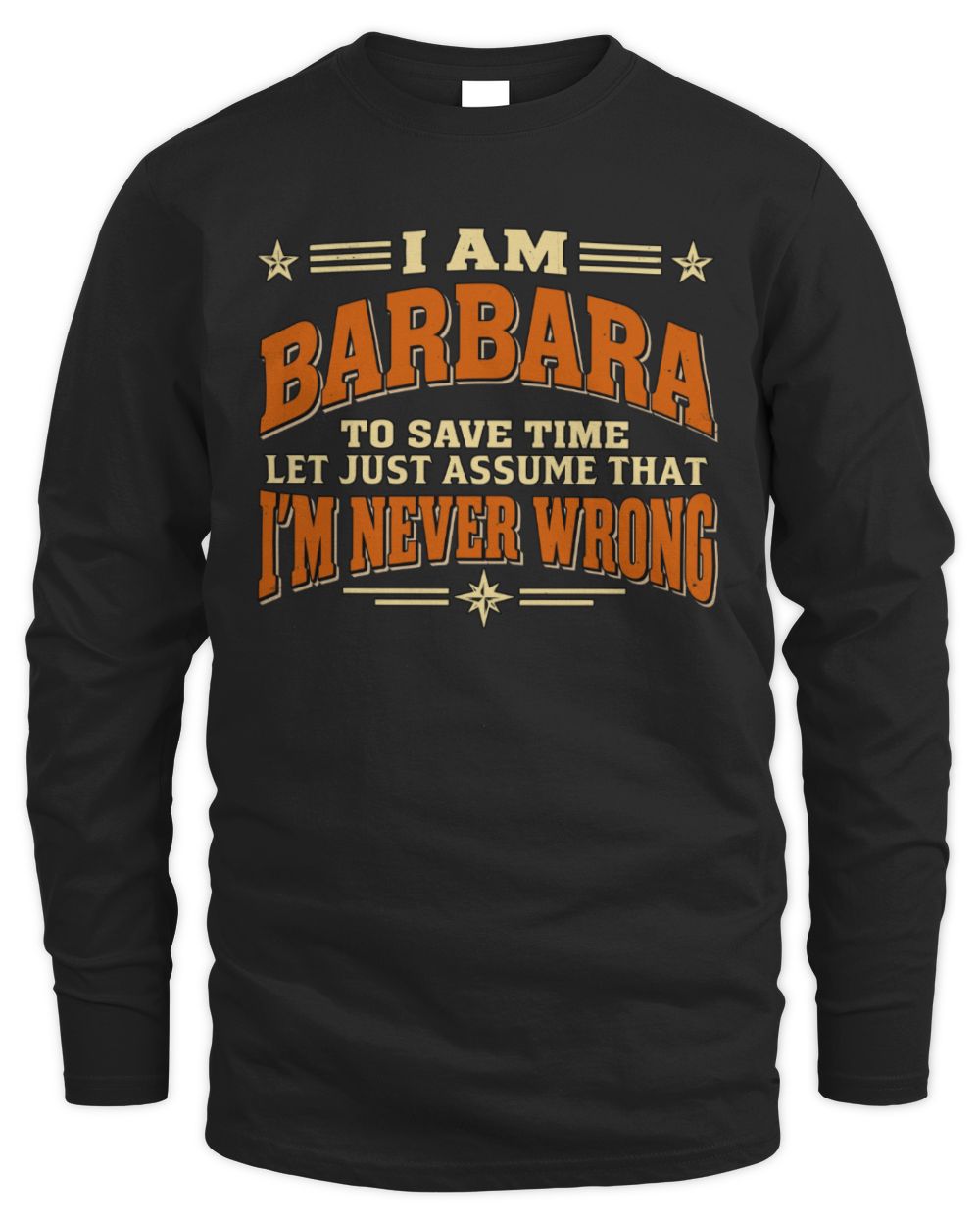 I'm Name Let's Just Assume I'm Never Wrong Retro Shirt BARBARA M1-64 / Men's Long Sleeved T-Shirt / black
