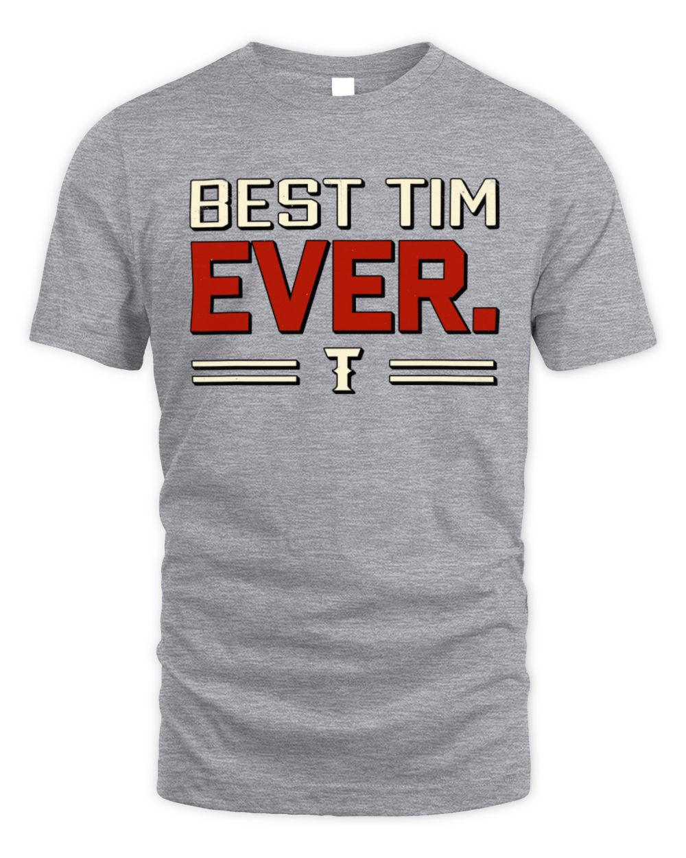 Best Your Name Ever Cool Shirt TIM M1-58 / Unisex Standard T-Shirt / sport grey