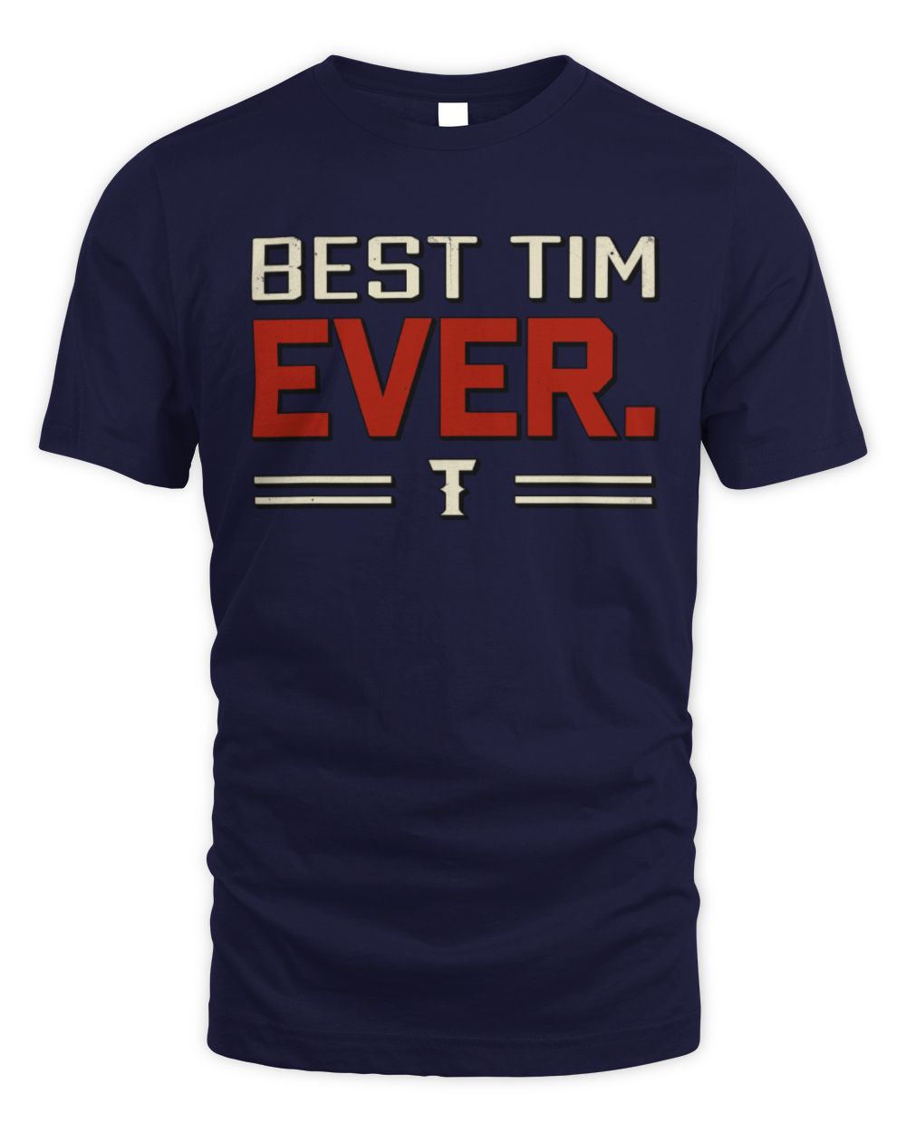 Best Your Name Ever Cool Shirt TIM M1-58 / Unisex Standard T-Shirt / navy