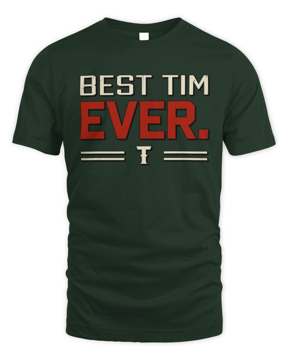 Best Your Name Ever Cool Shirt TIM M1-58 / Unisex Standard T-Shirt / forest green