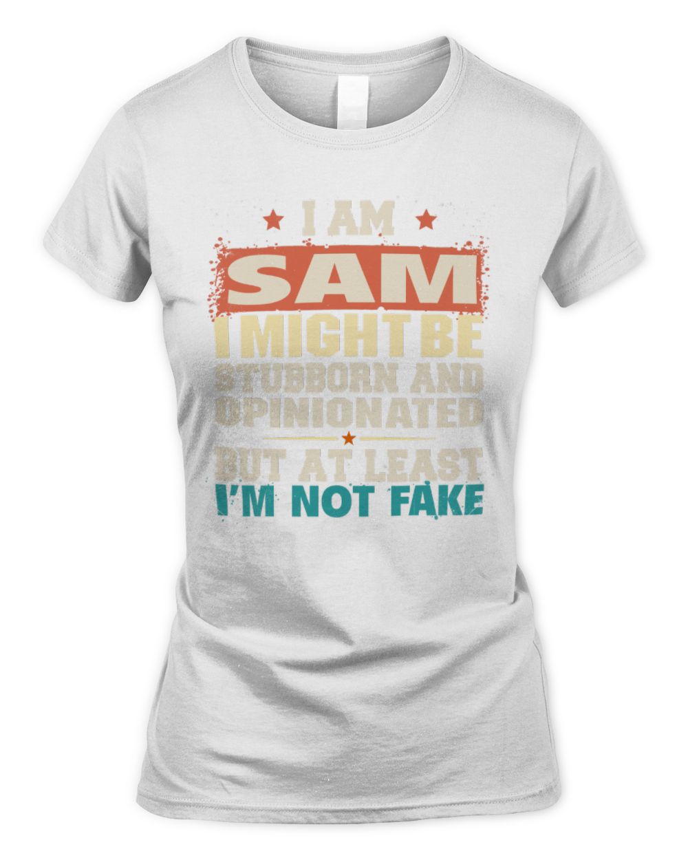I Am Name I Might Be Stubborn and Opinionated Graphic T-Shirt SAM M1-72 / Women's Standard T-Shirt / white
