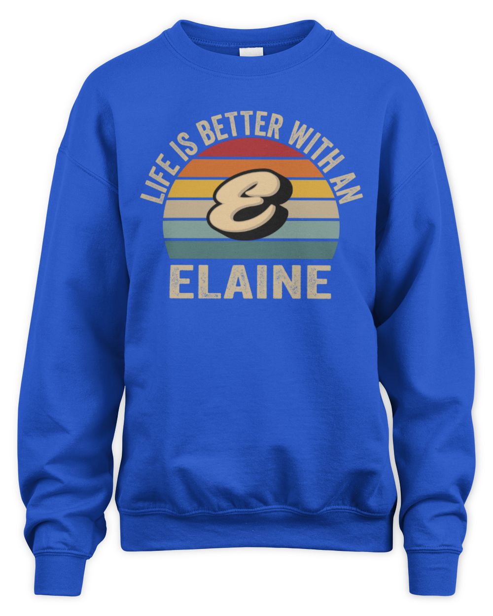 Life Is Better with Name Vintage Sun Shirt ELAINE M1-50 / Unisex Sweatshirt / royal