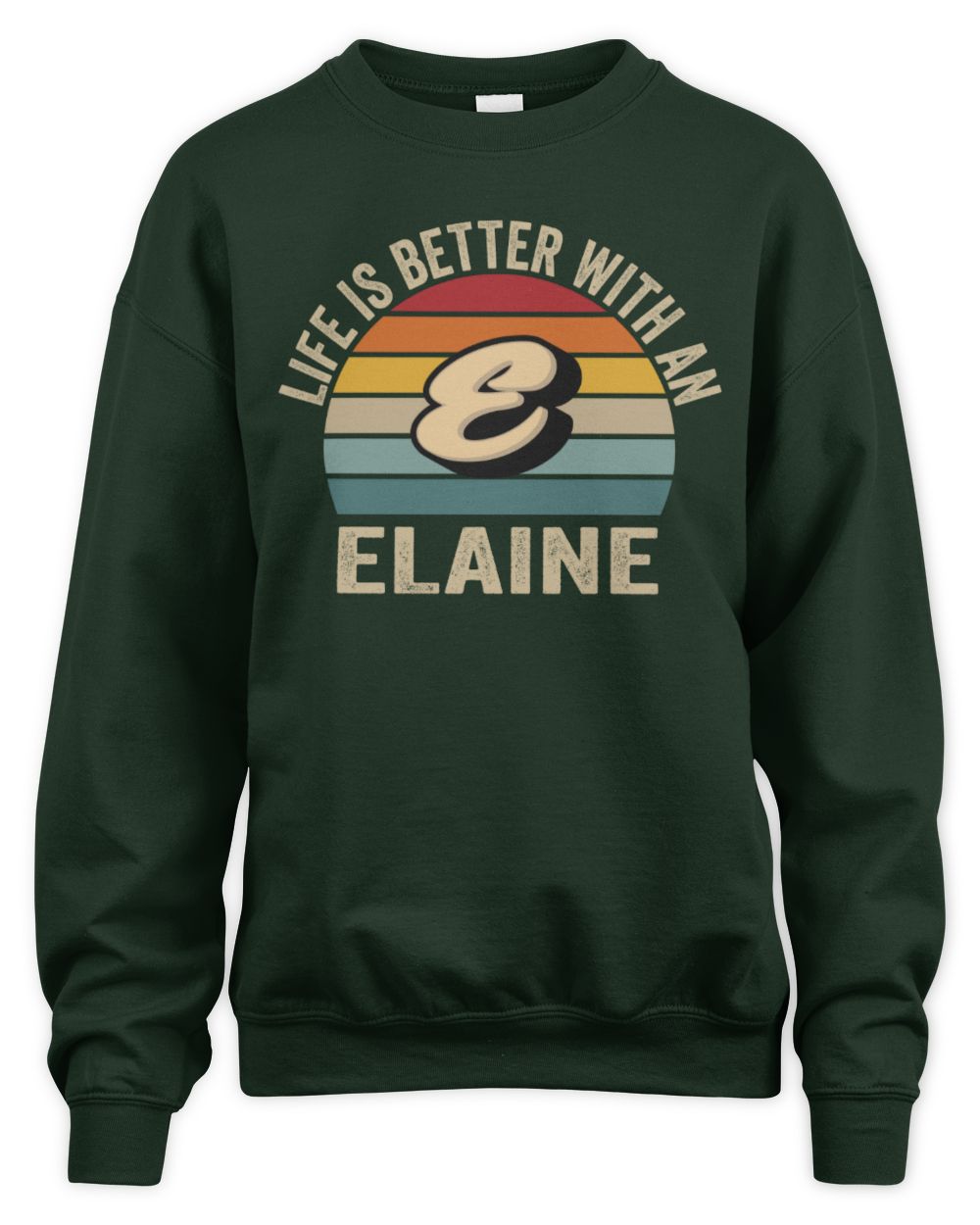 Life Is Better with Name Vintage Sun Shirt ELAINE M1-50 / Unisex Sweatshirt / forest green