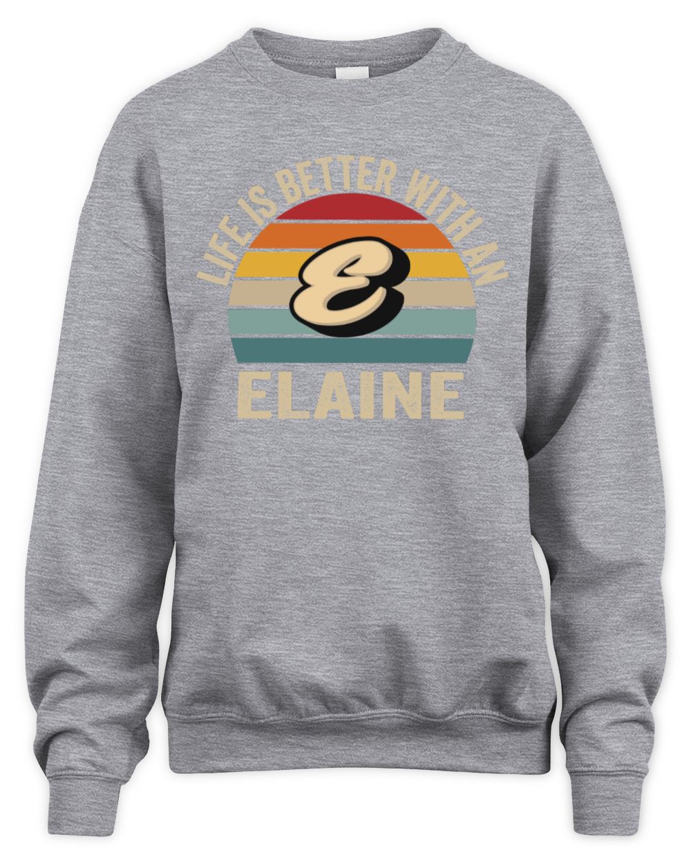 Life Is Better with Name Vintage Sun Shirt ELAINE M1-50 / Unisex Sweatshirt / sport grey