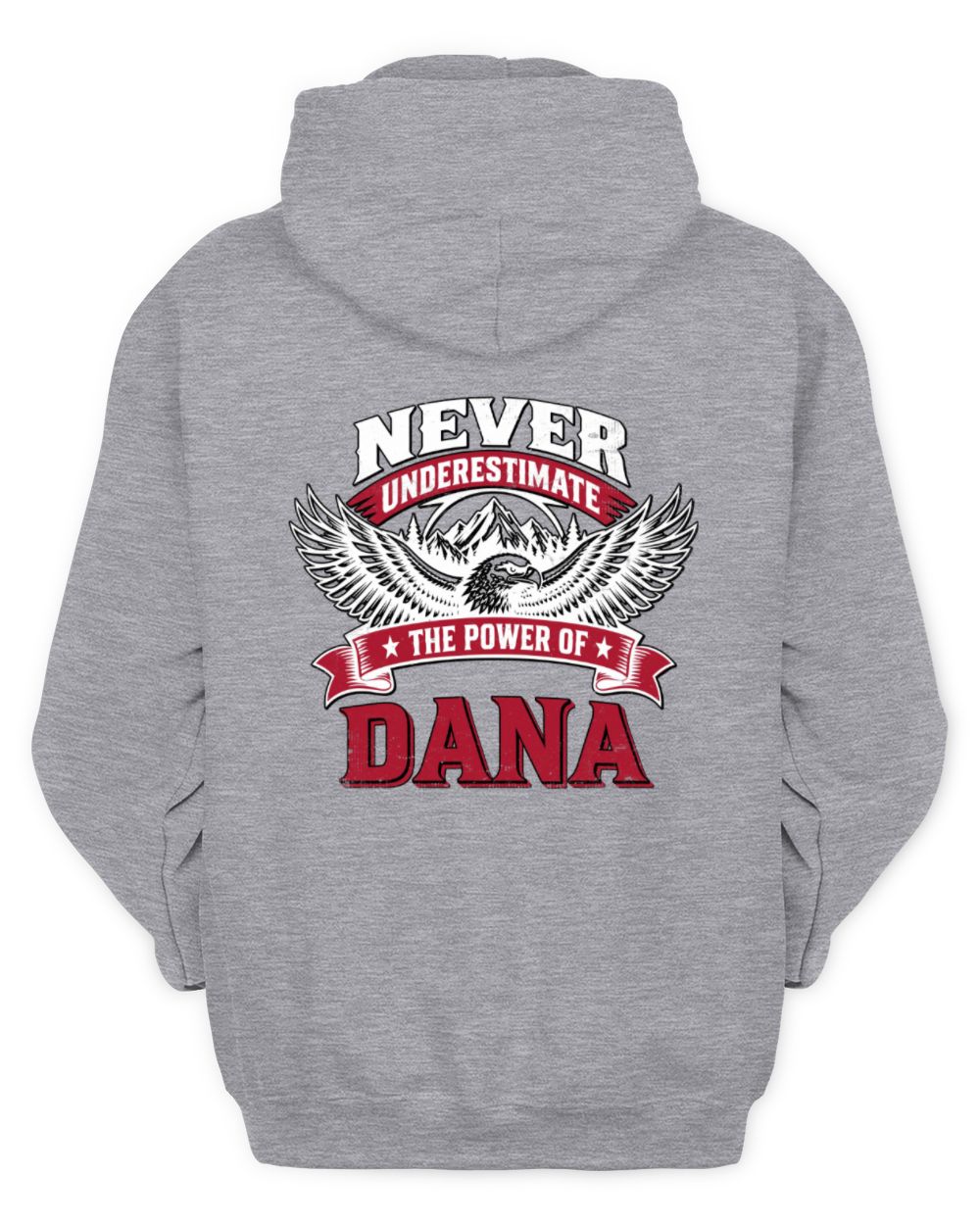 Never Underestimate Your Name Eagle Mountain Shirt DANA M1-61 / Unisex Hoodie / sport grey