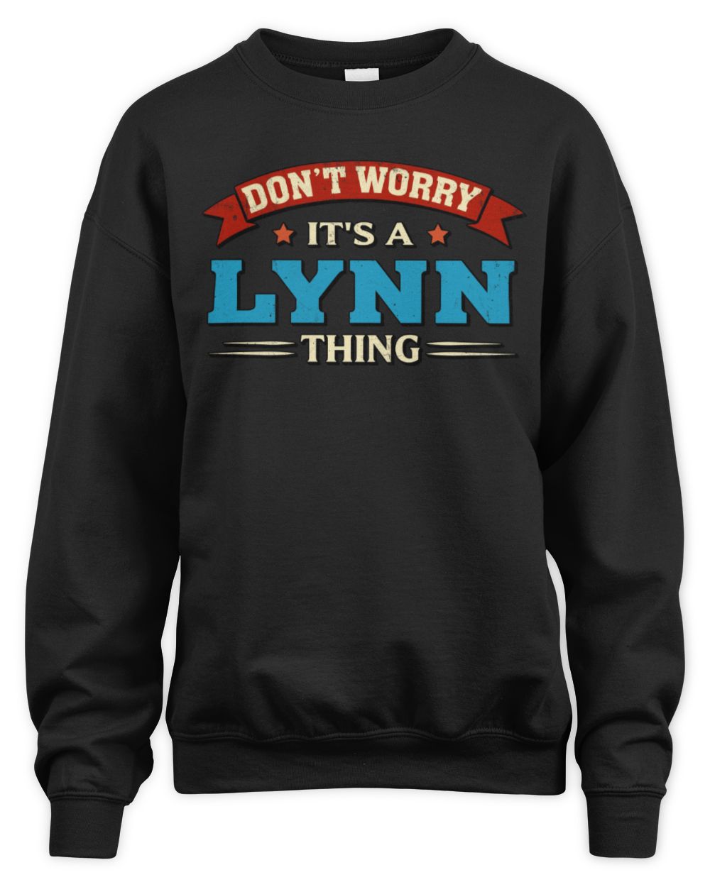 Don't Worry It's a Your Name Thing Funny Retro T-Shirt LYNN M1-57 / Unisex Sweatshirt / black