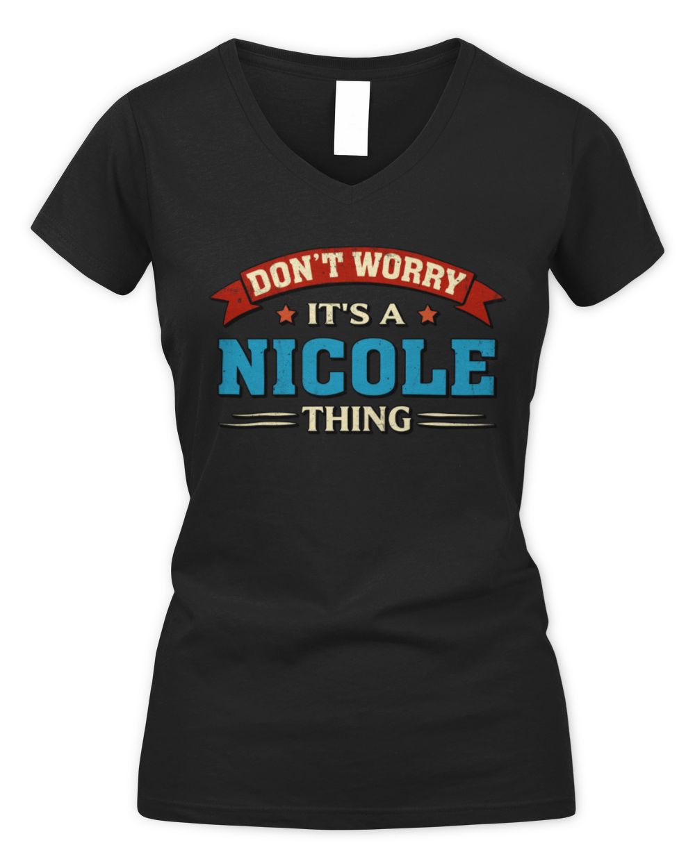 Don't Worry It's a Your Name Thing Funny Retro T-Shirt NICOLE M1-57 / Women's V-Neck T-Shirt / black