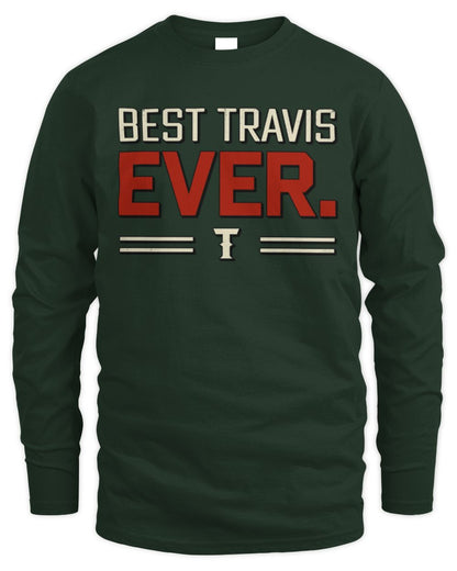 Best Your Name Ever Cool Shirt TRAVIS M1-58 / Men's Long Sleeved T-Shirt / forest green
