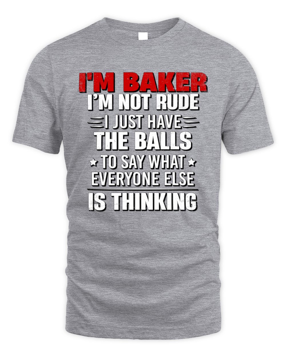 I'm Name I'm Not Rude I Just Have The Balls Funny T-Shirt BAKER M1-46 / Unisex Standard T-Shirt / sport grey
