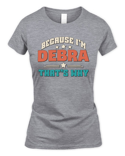 Because I'm Name That's Why Personalized Retro Shirt DEBRA-49 / Women's Standard T-Shirt / sport grey