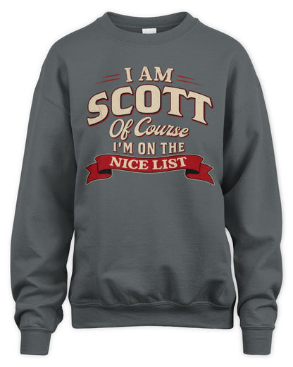 I'm Name Of Course I'm On The Nice List Funny Christmas Shirt SCOTT M1-68 / Unisex Sweatshirt / charcoal