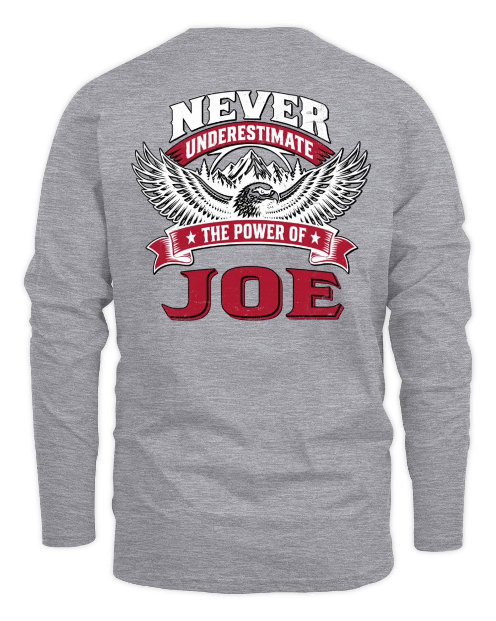 Never Underestimate Your Name Eagle Mountain Shirt JOE M1-61 / Men's Long Sleeved T-Shirt / sport grey