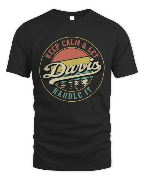 Keep Calm Let Your Name Handle It Retro T-Shirt DAVIS M1-54 / Unisex Standard T-Shirt / black
