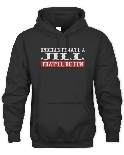 Underestimate Me That'll Be Fun Graphic T-Shirt JILL M1-69 / Unisex Hoodie / black