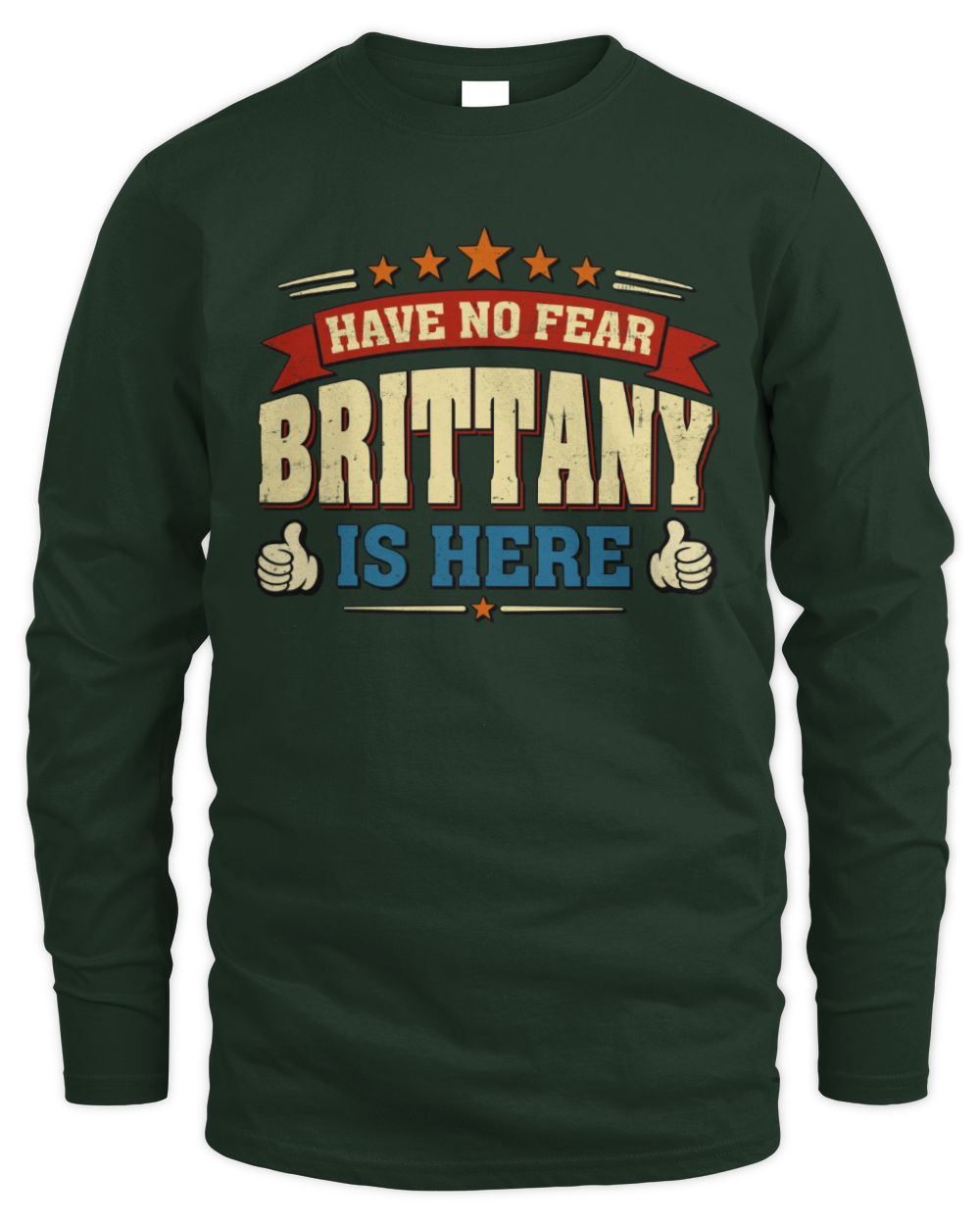 Have No Fear Your Name Is Here Cool Graphic T-Shirt BRITTANY M1-71 / Men's Long Sleeved T-Shirt / forest green