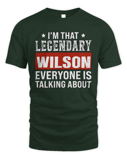 I'm That Legendary Name Everyone Is Talking About Funny Graphic T-Shirt WILSON M1-73 / Unisex Standard T-Shirt / forest green