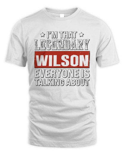 I'm That Legendary Name Everyone Is Talking About Funny Graphic T-Shirt WILSON M1-73 / Unisex Standard T-Shirt / white