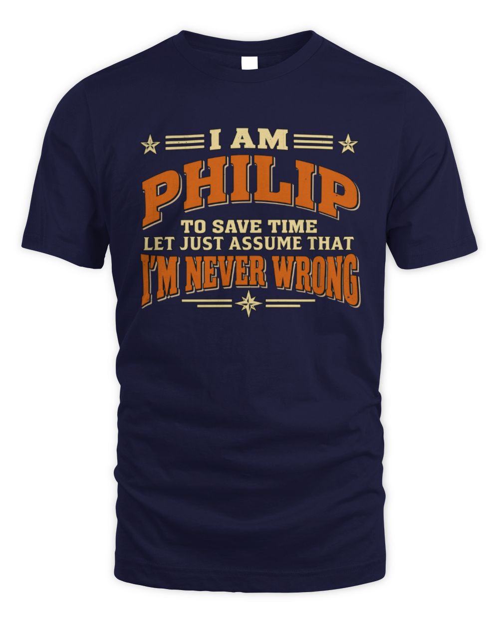 I'm Name Let's Just Assume I'm Never Wrong Retro Shirt PHILIP M1-64 / Unisex Standard T-Shirt / navy