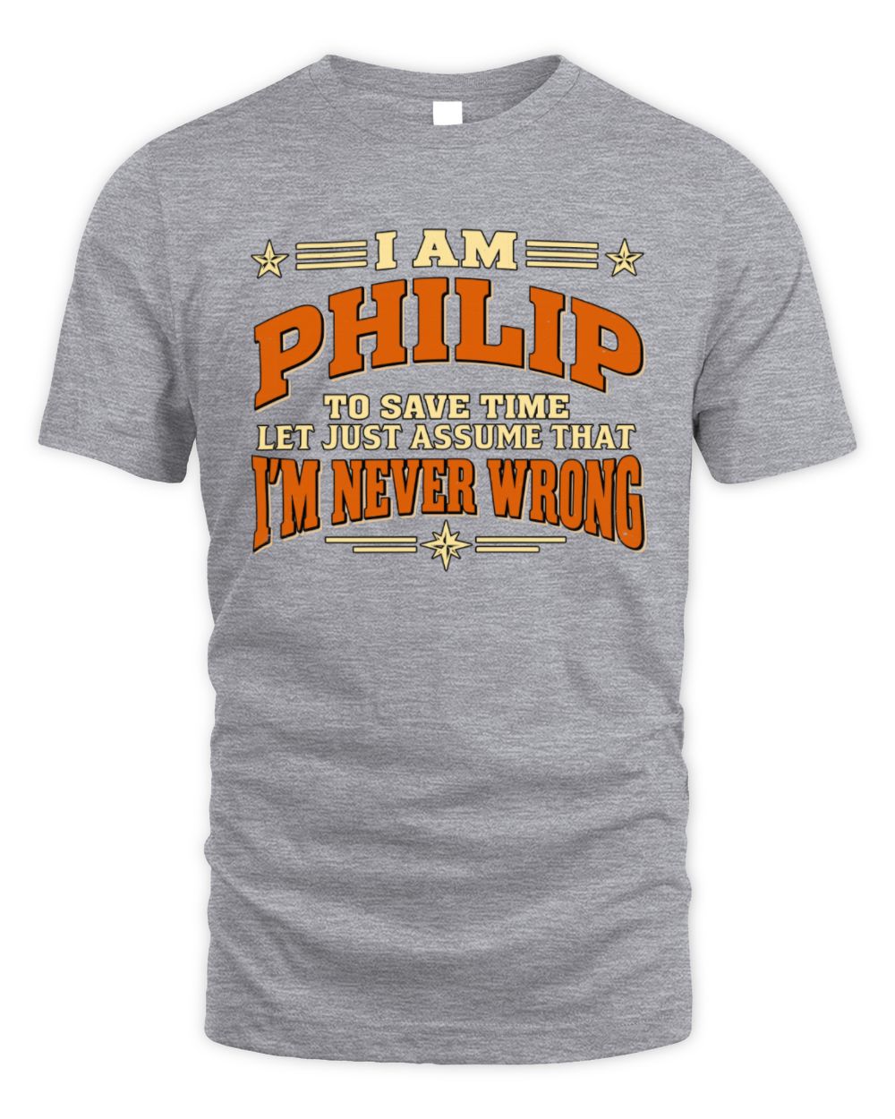 I'm Name Let's Just Assume I'm Never Wrong Retro Shirt PHILIP M1-64 / Unisex Standard T-Shirt / sport grey