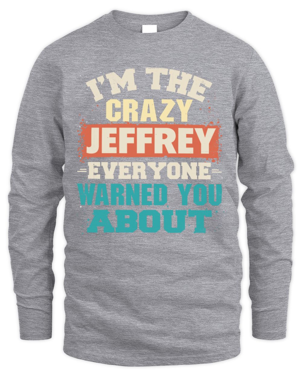 I'm the Crazy One Everyone Warned You About Retro Graphic T-Shirt JEFFREY M1-70 / Men's Long Sleeved T-Shirt / sport grey