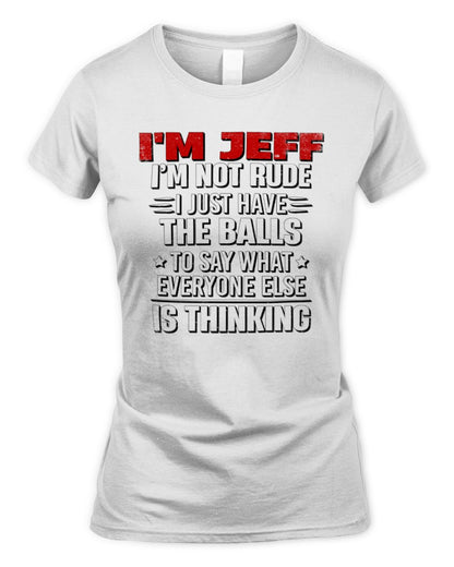 I'm Name I'm Not Rude I Just Have The Balls Funny T-Shirt JEFF M1-46 / Women's Standard T-Shirt / white