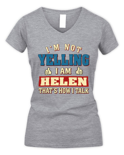 I'm Not Yelling I'm Name That's How I Talk Shirt HELEN M1-67 / Women's V-Neck T-Shirt / sport grey