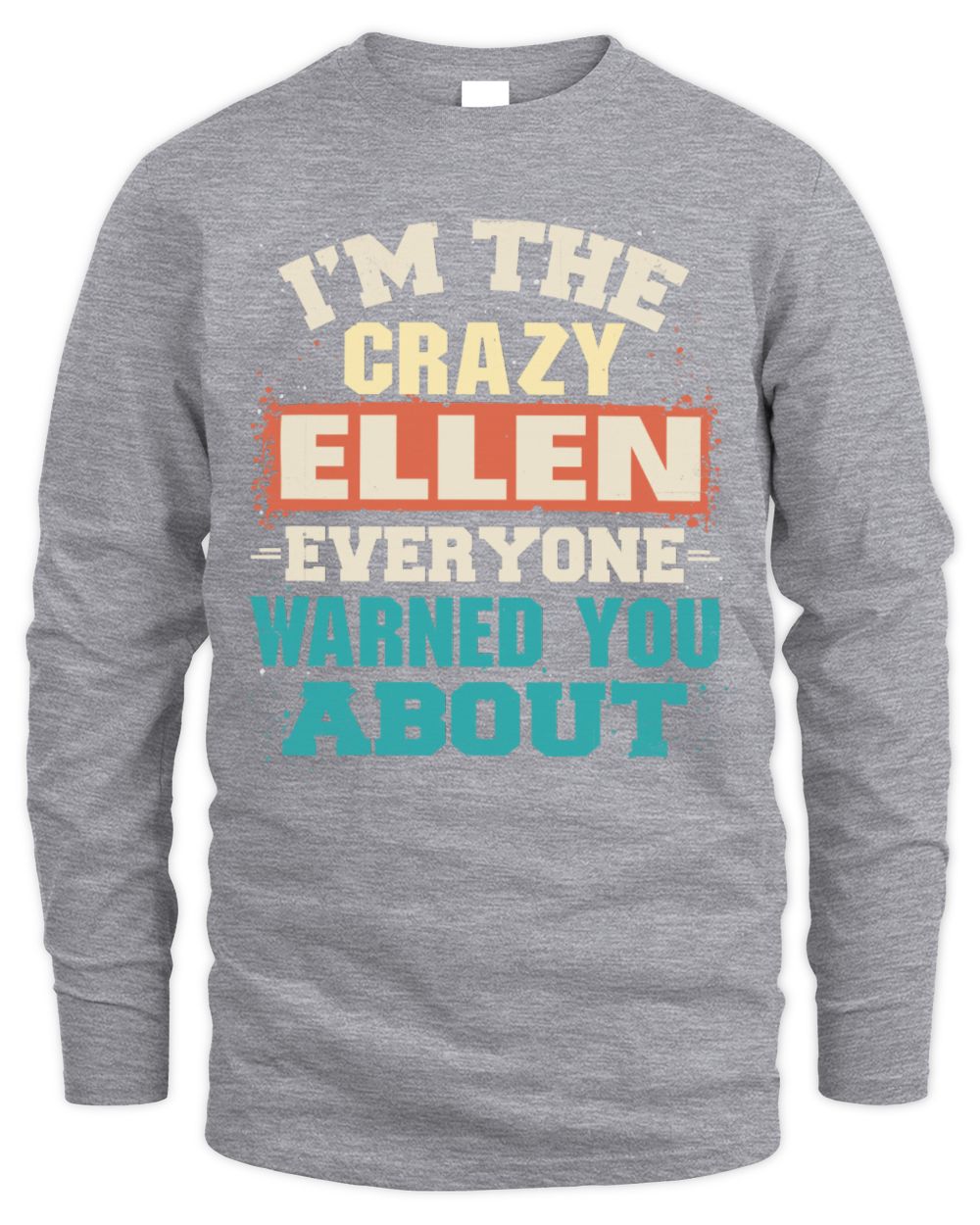 I'm the Crazy One Everyone Warned You About Retro Graphic T-Shirt ELLEN M1-70 / Men's Long Sleeved T-Shirt / sport grey