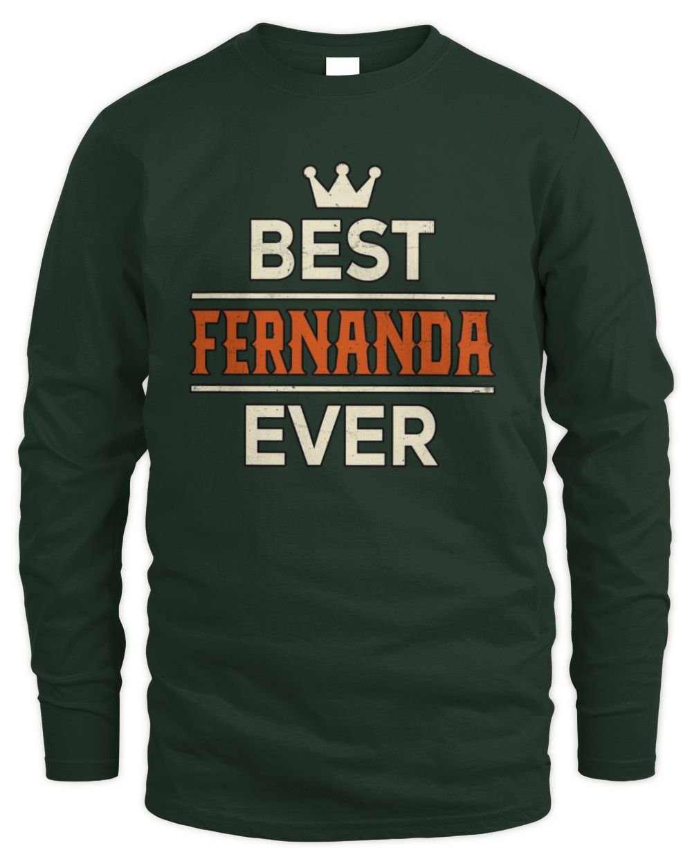 Best Your Name With Crown Shirt FERNANDA M1-59 / Men's Long Sleeved T-Shirt / forest green