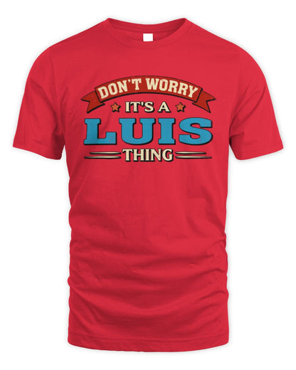 Don't Worry It's a Your Name Thing Funny Retro T-Shirt LUIS M1-57 / Unisex Standard T-Shirt / red
