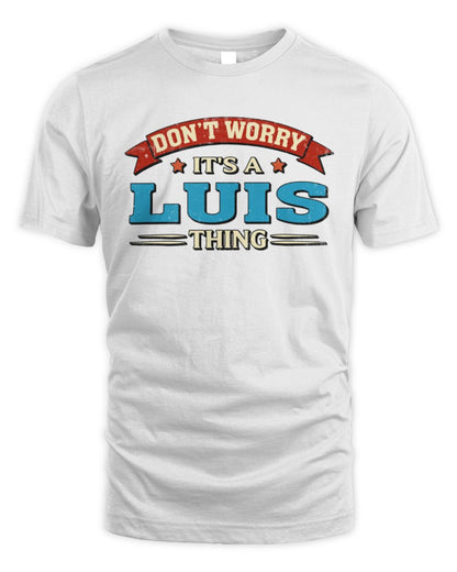 Don't Worry It's a Your Name Thing Funny Retro T-Shirt LUIS M1-57 / Unisex Standard T-Shirt / white