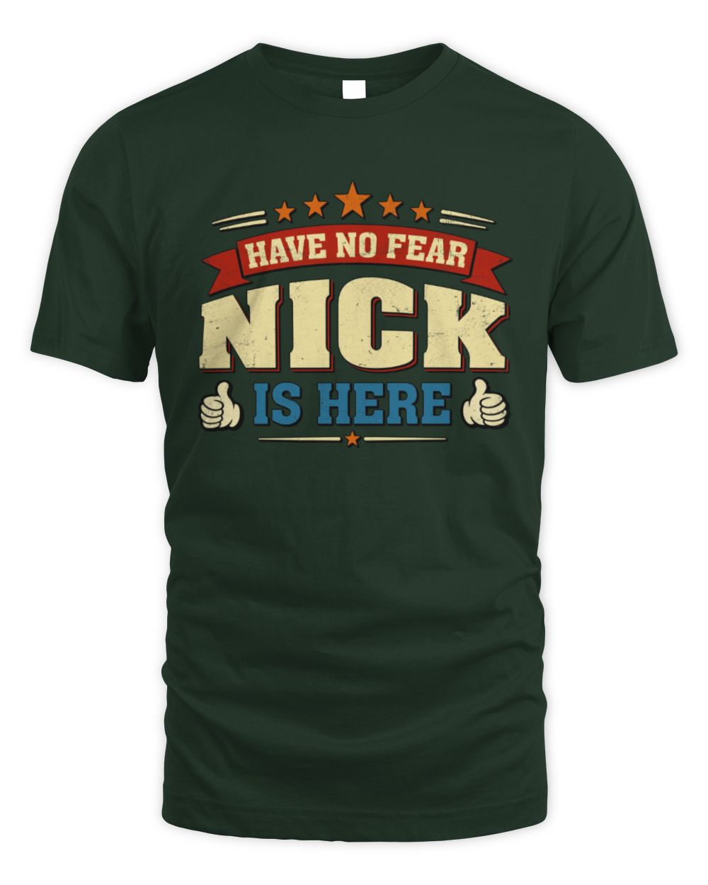 Have No Fear Your Name Is Here Cool Graphic T-Shirt NICK M1-71 / Unisex Standard T-Shirt / forest green