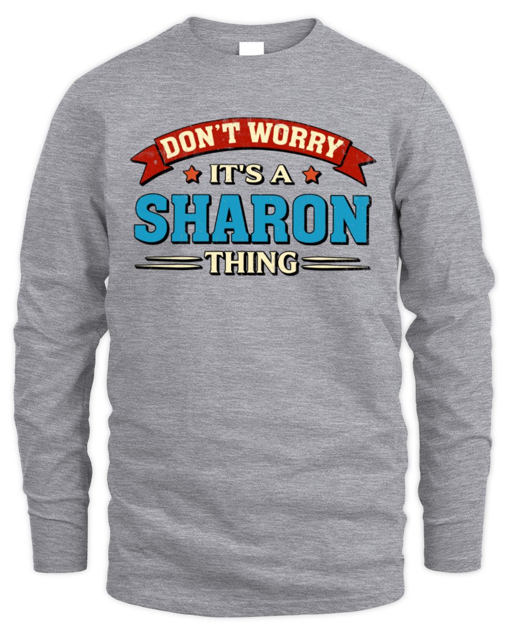 Don't Worry It's a Your Name Thing Funny Retro T-Shirt SHARON M1-57 / Men's Long Sleeved T-Shirt / sport grey
