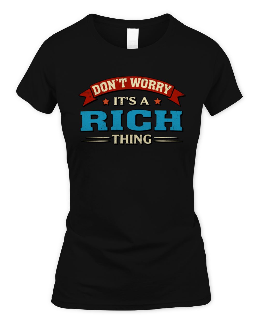 Don't Worry It's a Your Name Thing Funny Retro T-Shirt RICH M1-57 / Women's Standard T-Shirt / black