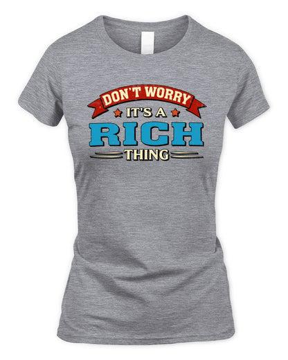 Don't Worry It's a Your Name Thing Funny Retro T-Shirt RICH M1-57 / Women's Standard T-Shirt / sport grey