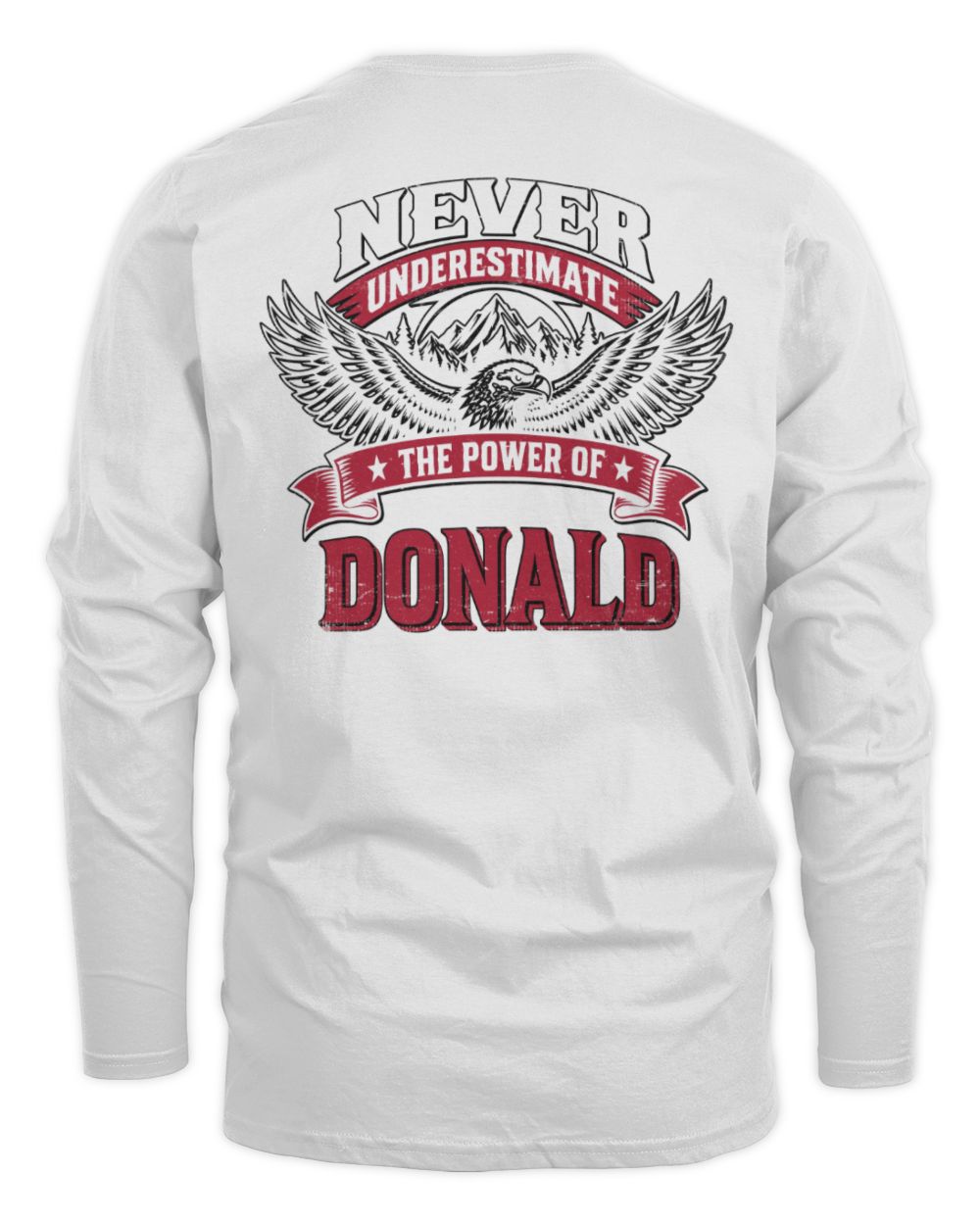 Never Underestimate Your Name Eagle Mountain Shirt DONALD M1-61 / Men's Long Sleeved T-Shirt / white