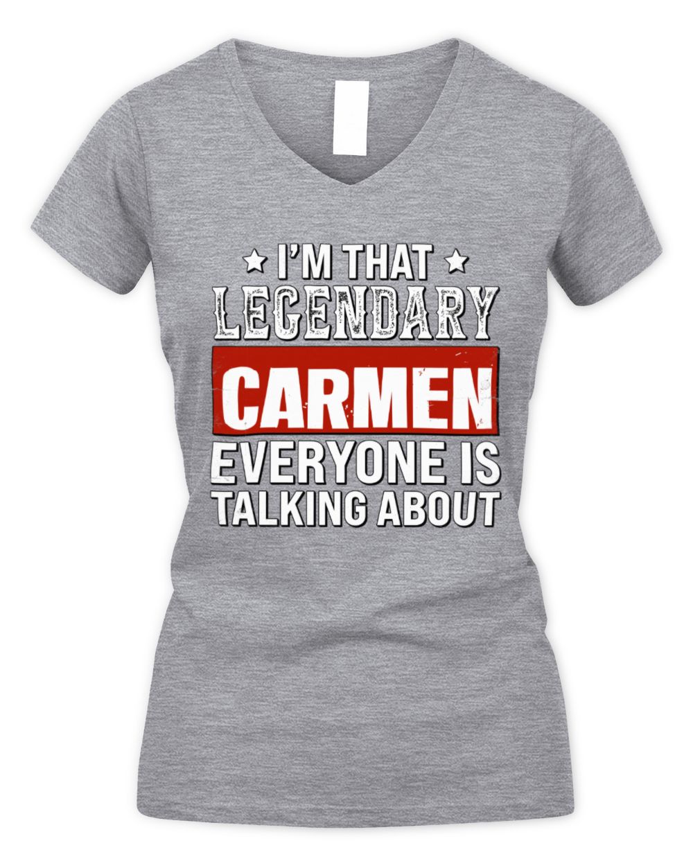 I'm That Legendary Name Everyone Is Talking About Funny Graphic T-Shirt CARMEN M1-73 / Women's V-Neck T-Shirt / sport grey
