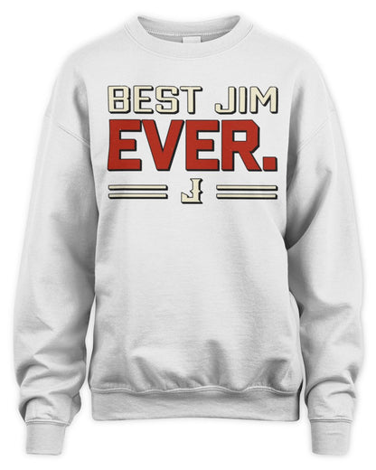 Best Your Name Ever Cool Shirt JIM M1-58 / Unisex Sweatshirt / white