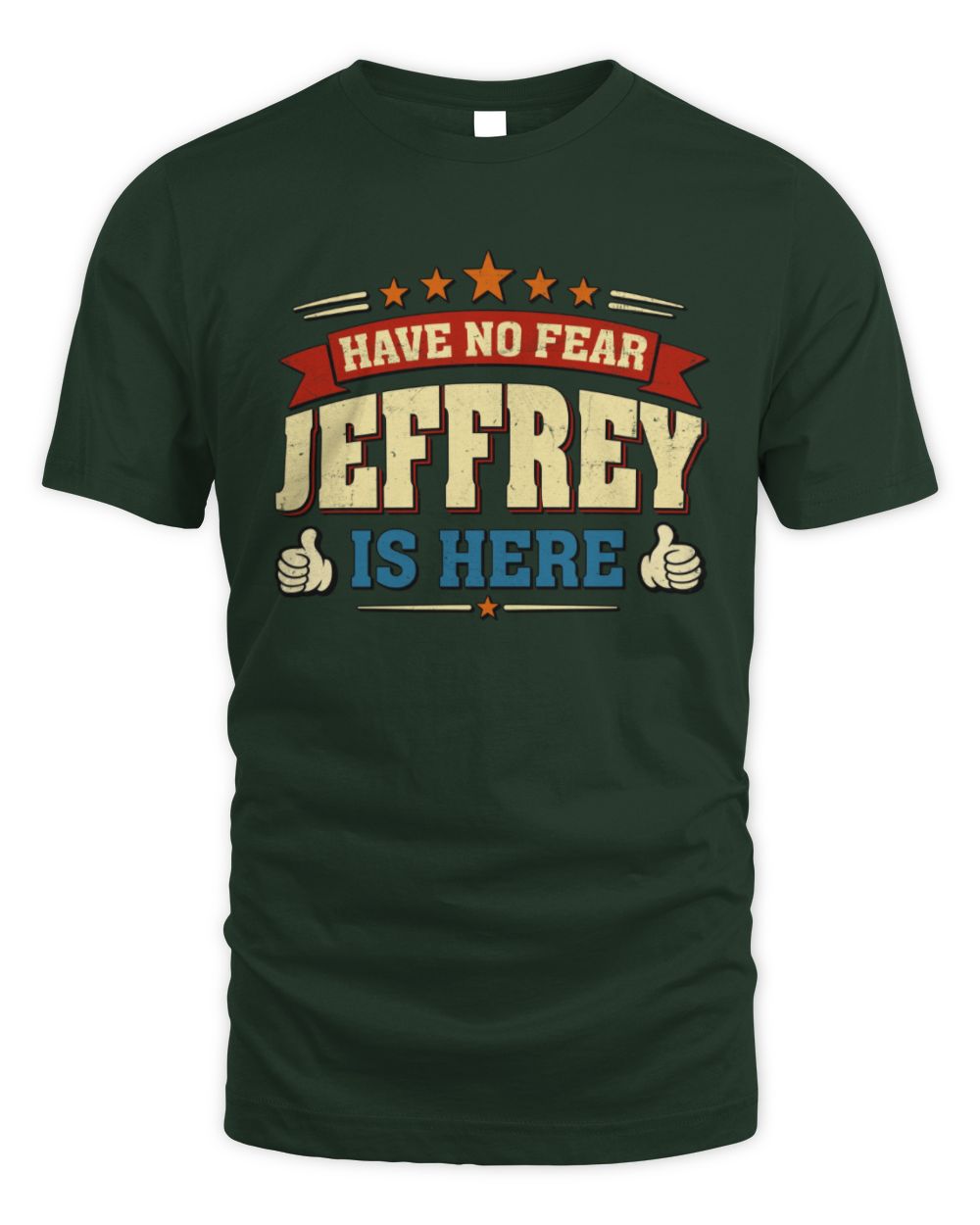 Have No Fear Your Name Is Here Cool Graphic T-Shirt JEFFREY M1-71 / Unisex Standard T-Shirt / forest green