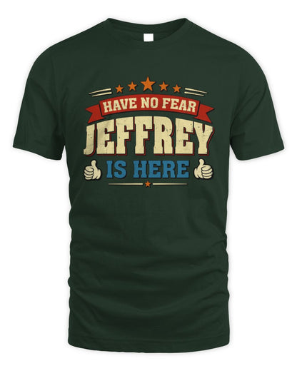 Have No Fear Your Name Is Here Cool Graphic T-Shirt JEFFREY M1-71 / Unisex Standard T-Shirt / forest green